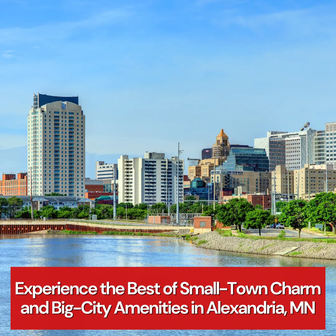 Experience the Best of Small-Town Charm and Big-City Amenities in Alexandria, MN