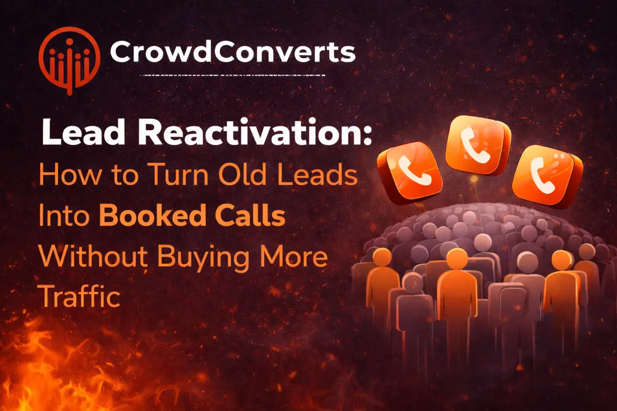 Lead Reactivation: How to Turn Old Leads Into Booked Calls Without Buying More Traffic