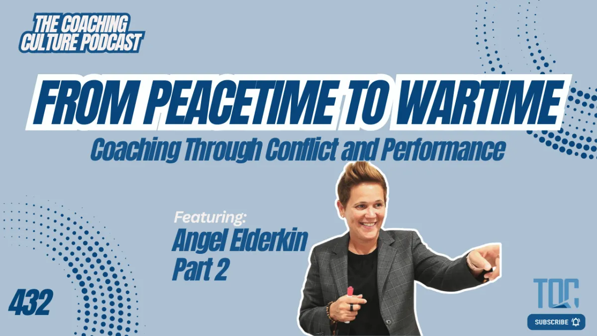 432: From Peacetime to Wartime: Coaching Through Conflict and Performance | Angel Elderkin Part 2