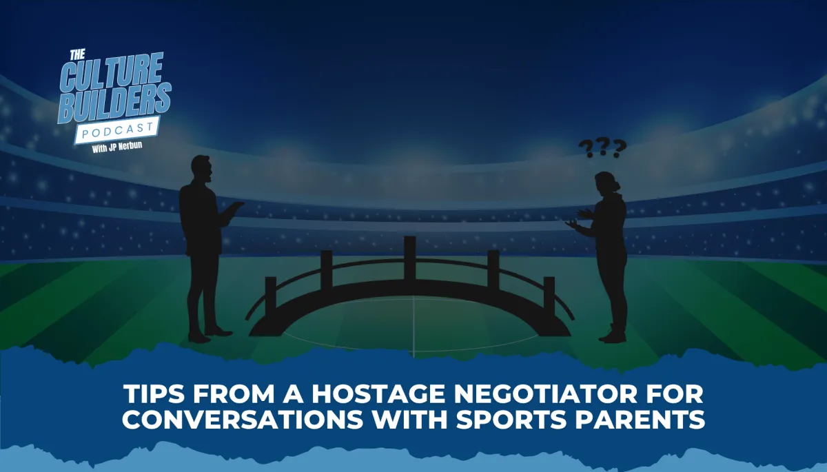 Tips from a Hostage Negotiator for Conversations with Sports Parents