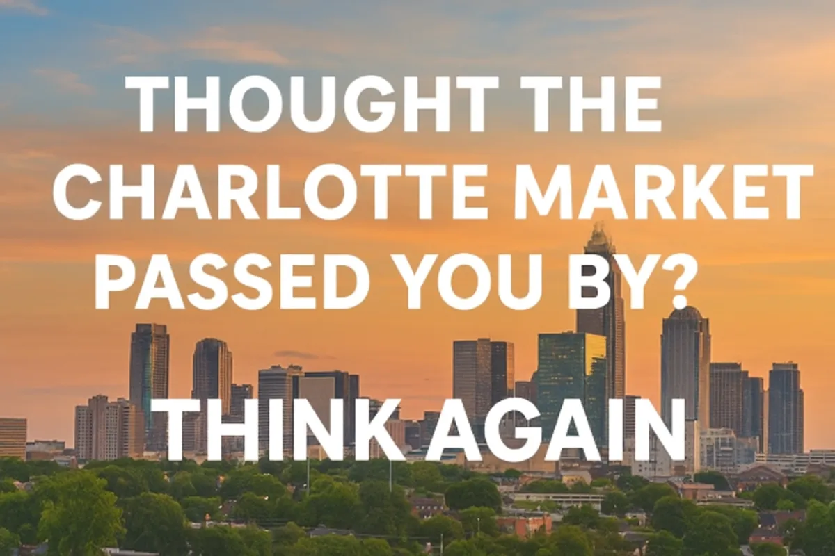 Thought the Charlotte Market Passed You By? Think Again