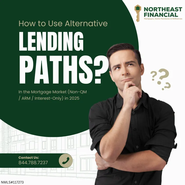 How to Use Alternative Lending Paths in the Mortgage Market (Non-QM / ARM / Interest-Only) in 2025