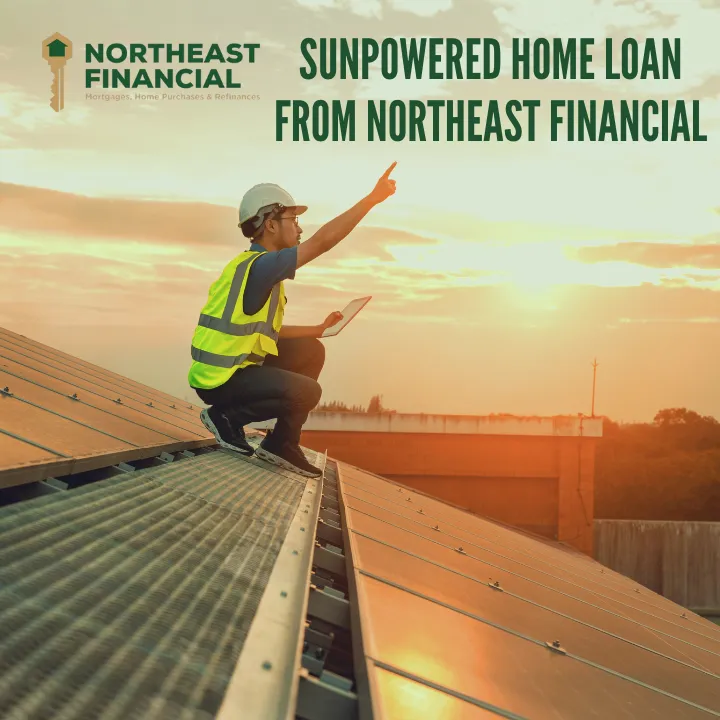 The SunPowered Home Loan from Northeast Financial