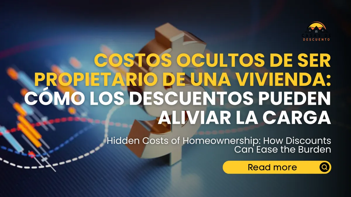 Costos Ocultos de Ser Propietario de una Vivienda: Cómo los Descuentos Pueden Aliviar la Carga