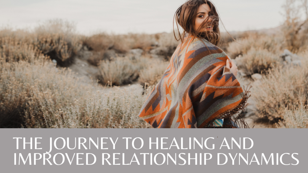 Your Path to Healing and Enhanced Relationship Dynamics