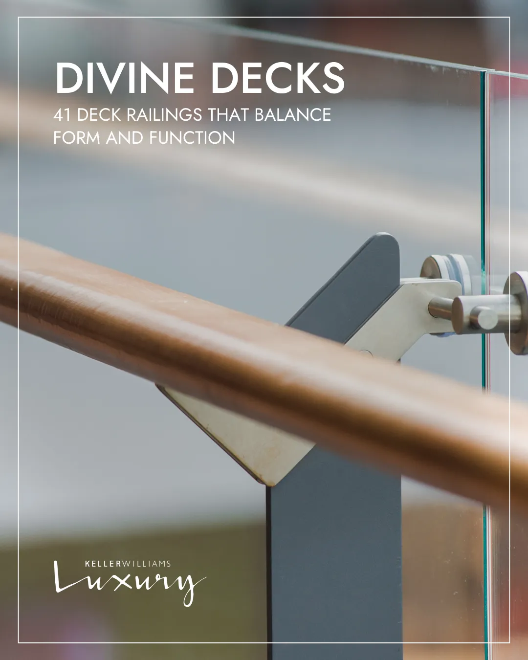 Divine Decks graphic featuring 41 deck railings that balance form and function, showcasing a sleek glass railing with a wooden handrail, emphasizing outdoor design elegance.