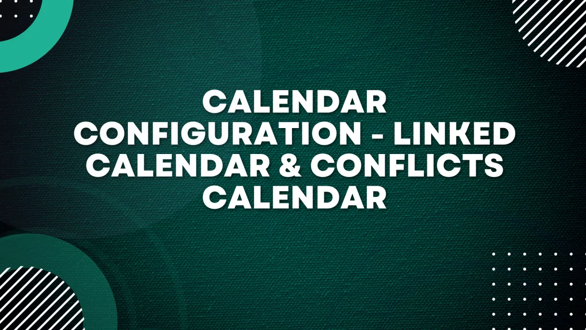 Calendar Configuration - Linked Calendar & Conflicts Calendar