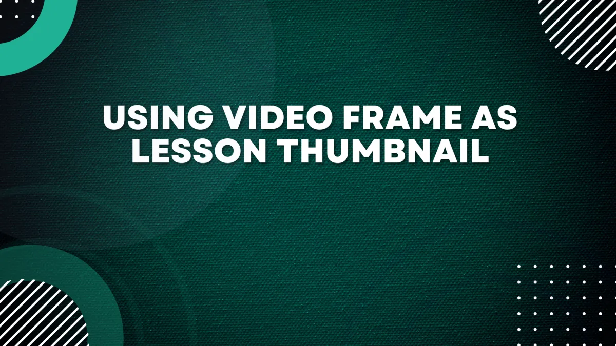 Using video frame as lesson thumbnail
