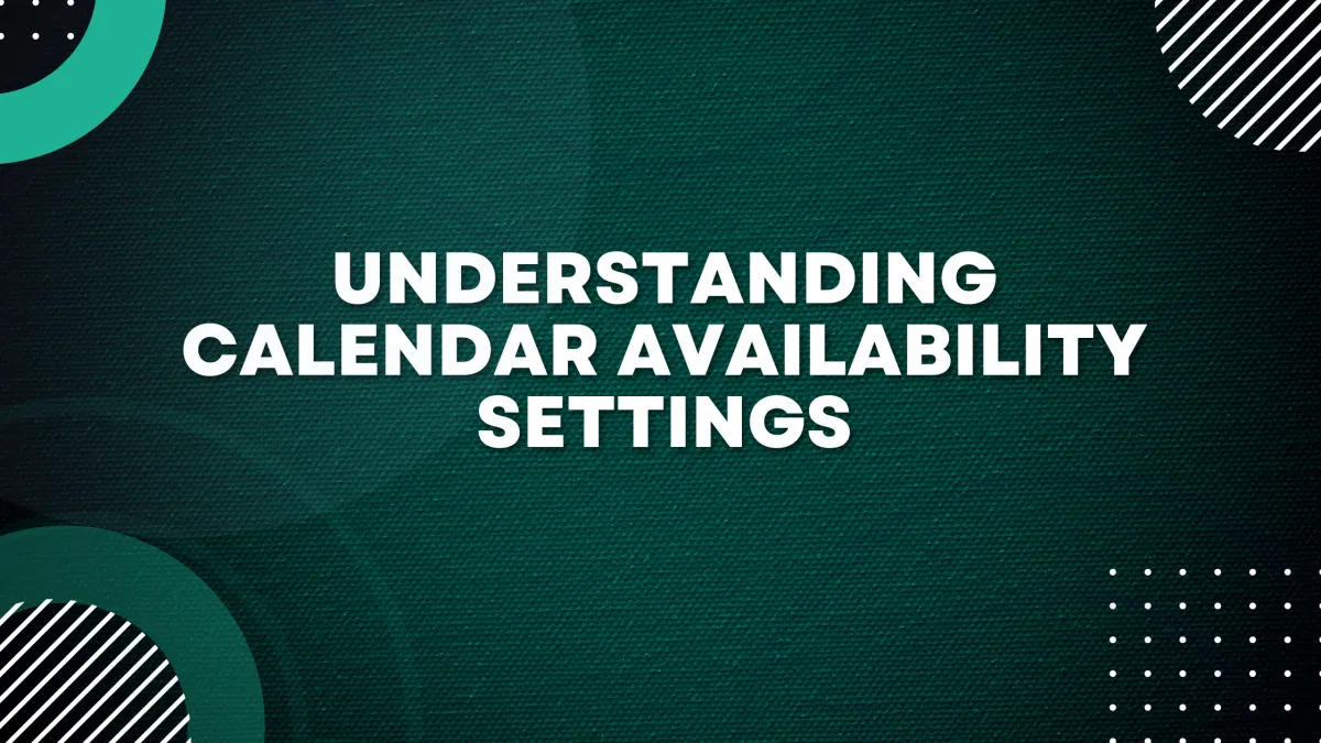 Understanding Calendar Availability Settings