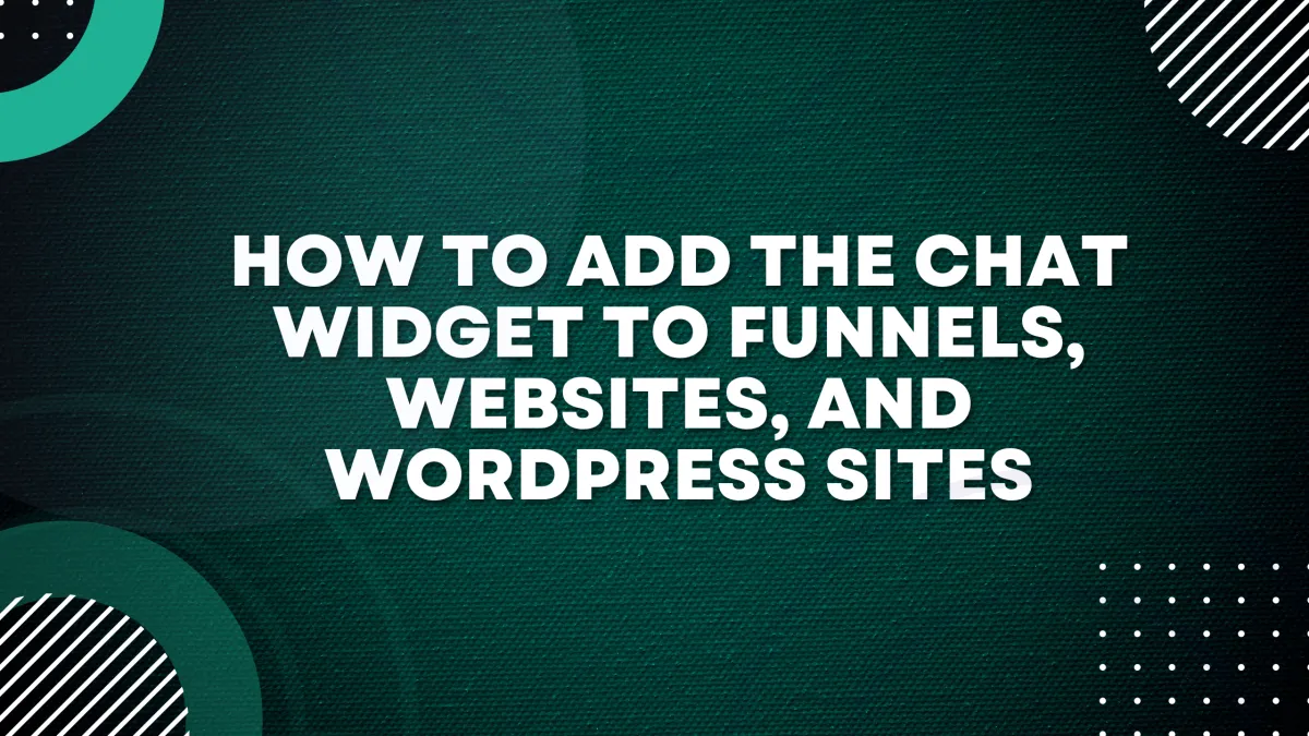 How to Add the Chat Widget to Funnels, Websites, and Wordpress Sites
