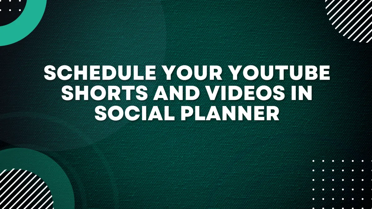Schedule your Youtube Shorts and Videos in Social Planner