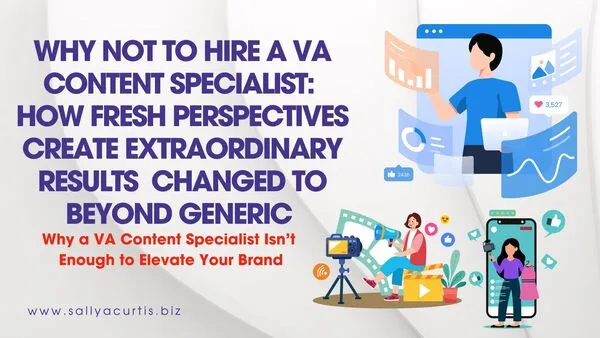 Why NOT to Hire a VA Content Specialist