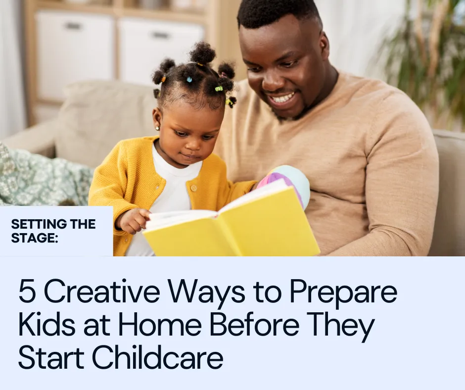 5 Creative Ways to Prepare Kids at Home Before They Start Childcare
