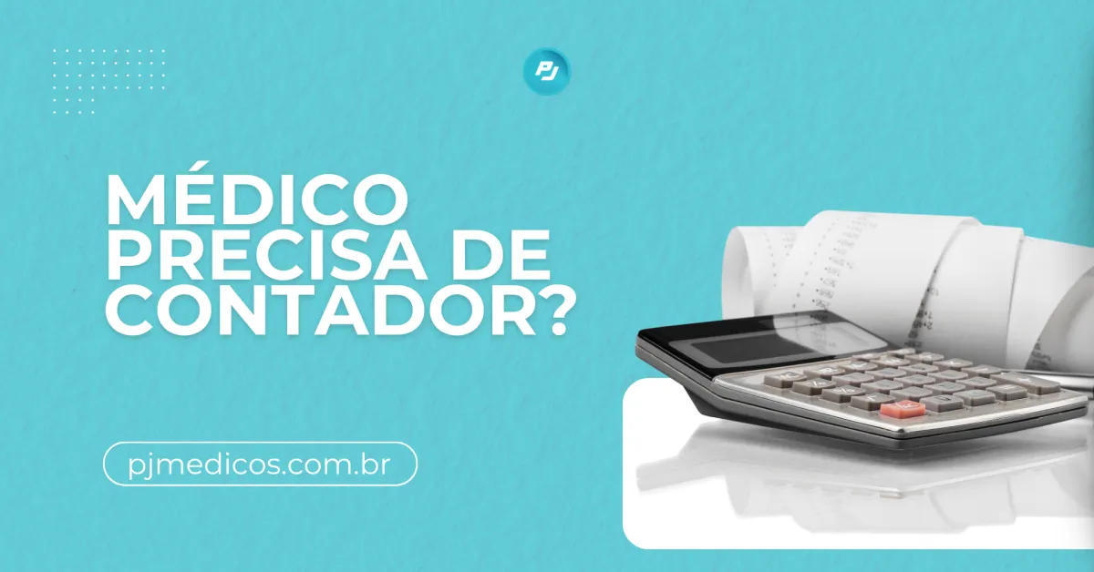 Médico PJ precisa de contador? Veja por que contar com apoio contábil é essencial