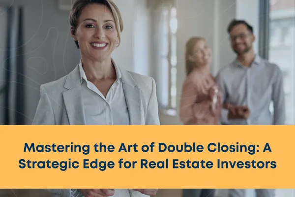 A detailed diagram showing the flow of a Double Closing transaction in real estate, where an investor acts as the intermediary between a seller and an end buyer. The first transaction (A-to-B) depicts the investor purchasing the property from the seller. The second transaction (B-to-C) shows the investor selling the property to the buyer, often within the same day, without using personal funds. The diagram highlights the timing, key steps, and parties involved in a successful Double Closing strategy.