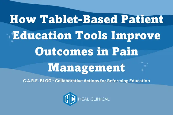How Tablet-Based Patient Education Tools Improve Outcomes in Pain Management