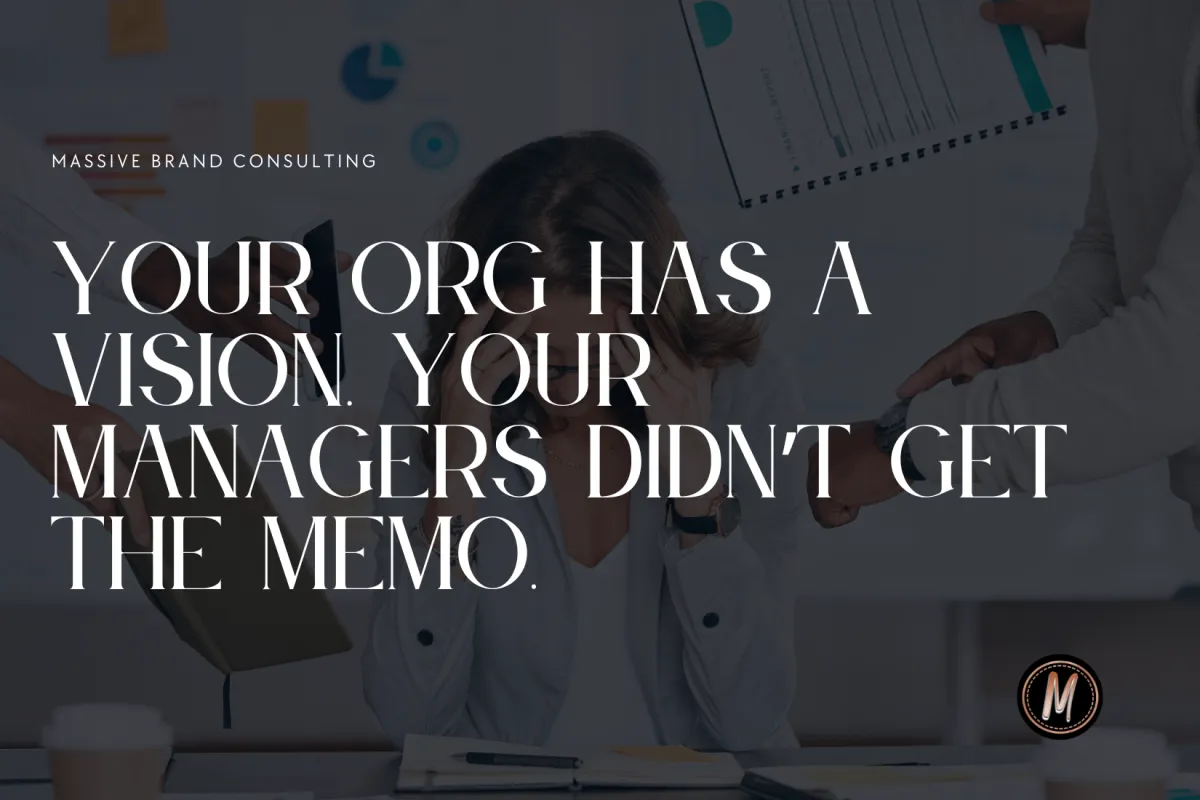 Your Org Has a Vision. Your Managers Didn’t Get the Memo