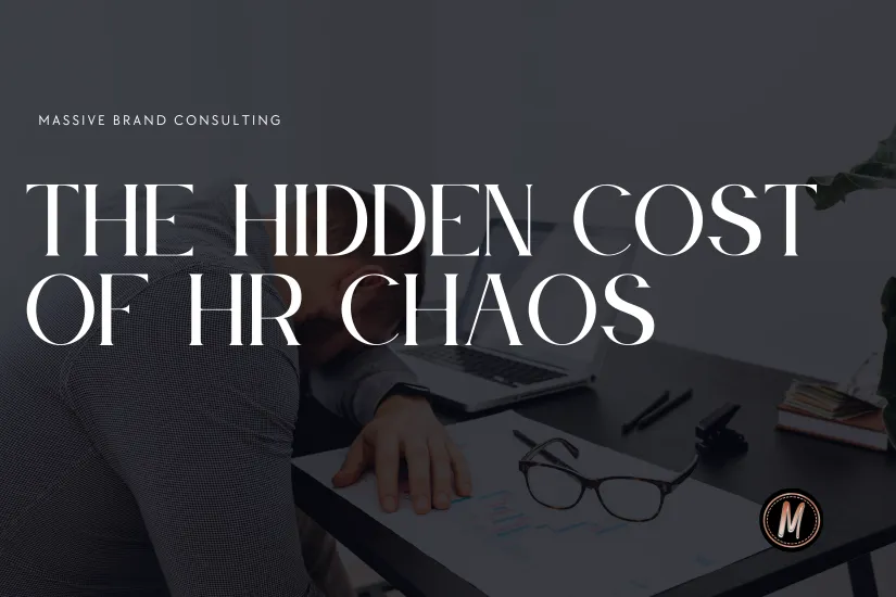 The Hidden Cost of HR Chaos: Why Misaligned People Systems Undermine Excellence, Not Just Operations