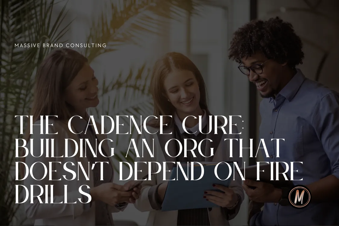 The Cadence Cure: Building an Org That Doesn’t Depend on Fire Drills