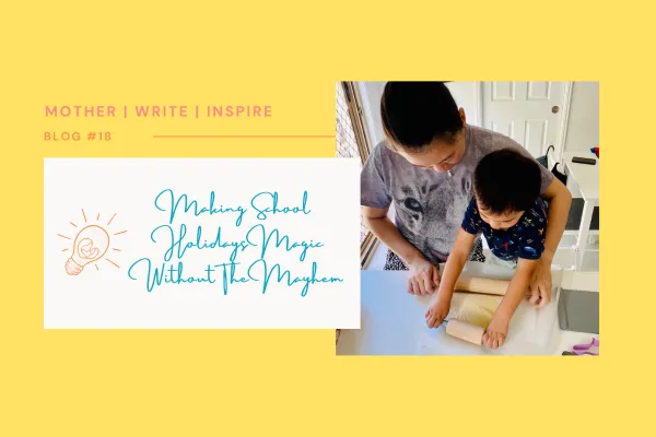 Making School Holidays Magic Without The Mayhem