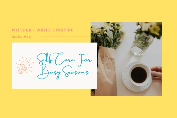 Self-Care for Busy Seasons