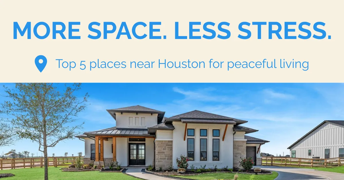 Top 5 Places to Live Near Houston If You Want More Space and Less Stress