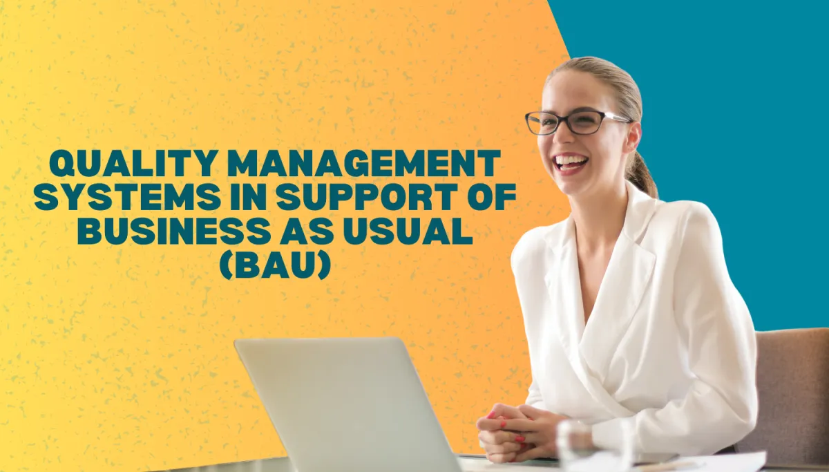 Quality Management Systems in Support of Business as Usual (BAU)