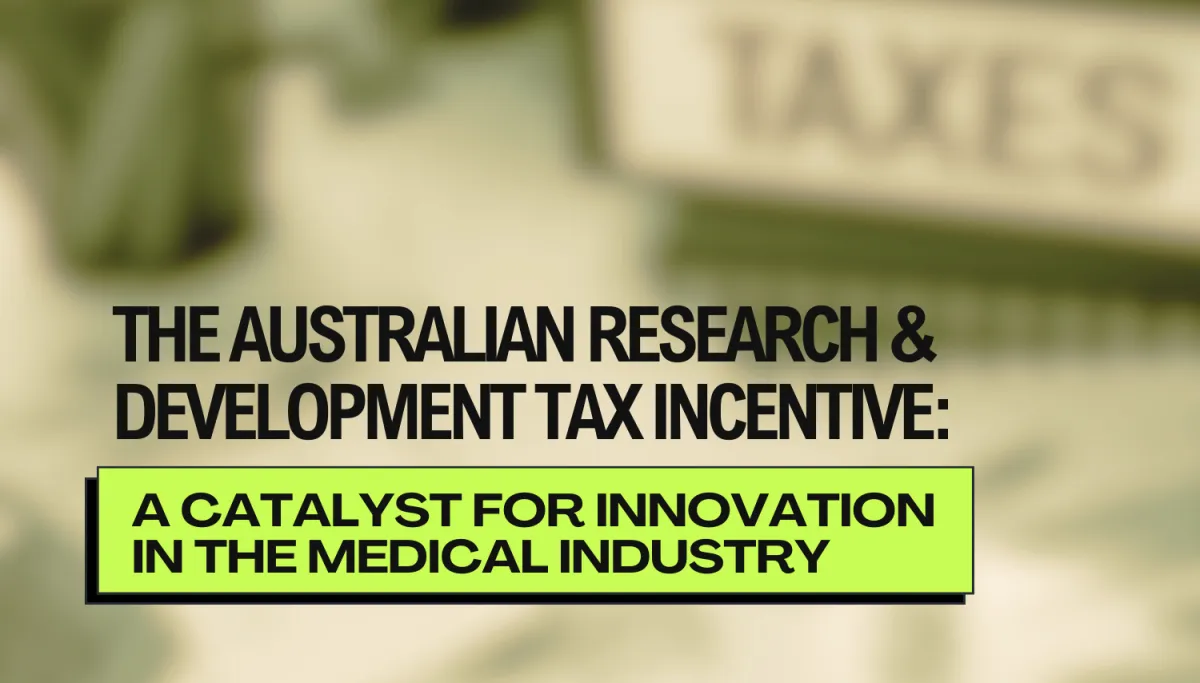 The Australian Research and Development Tax Incentive: A Catalyst for Innovation in the Medical Industry