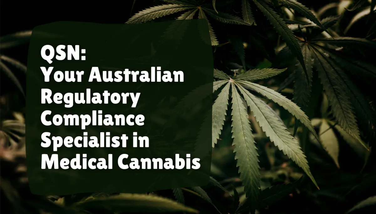 QSN: Your Australian Regulatory Compliance Specialist in Medicinal Cannabis