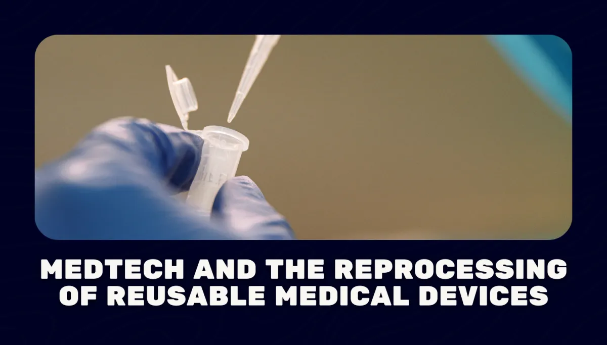 Medtech and the Reprocessing of Reusable Medical Devices
