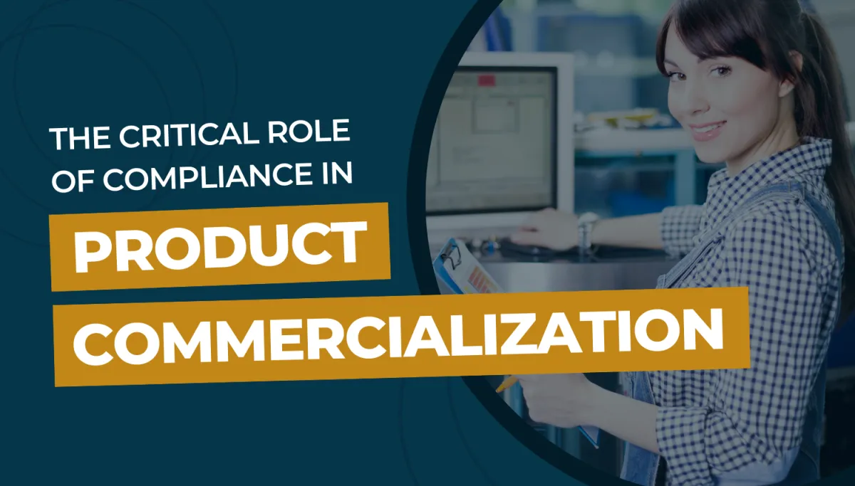 The Critical Role of Compliance in Product Commercialization