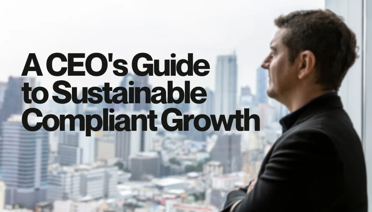 A CEO's Guide to Sustainable Compliant Growth