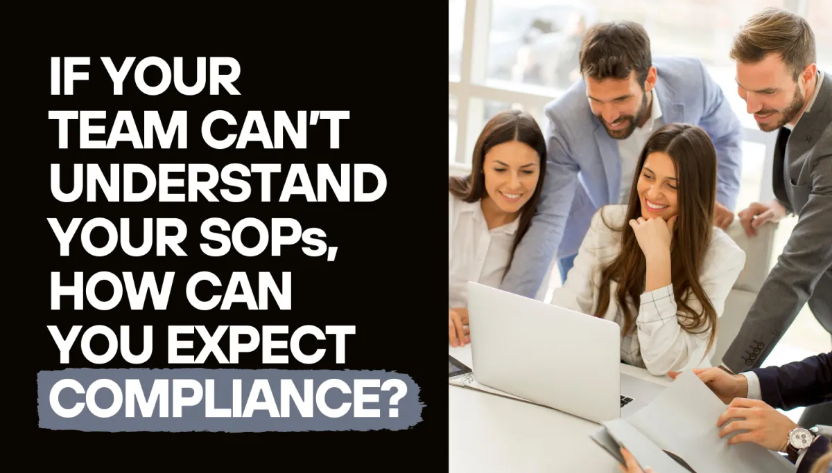 If Your Team Can’t Understand Your SOPs, How Can You Expect Compliance?