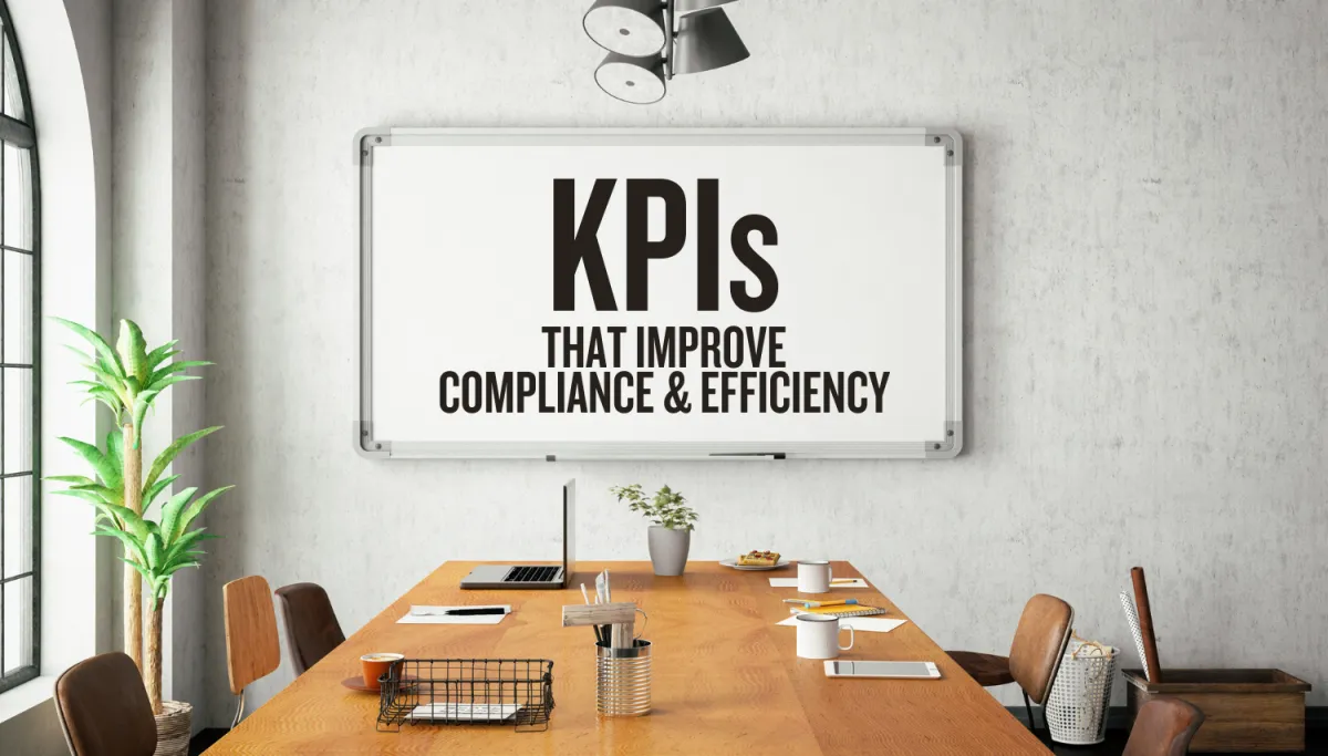 KPIs That Improve Compliance and Efficiency