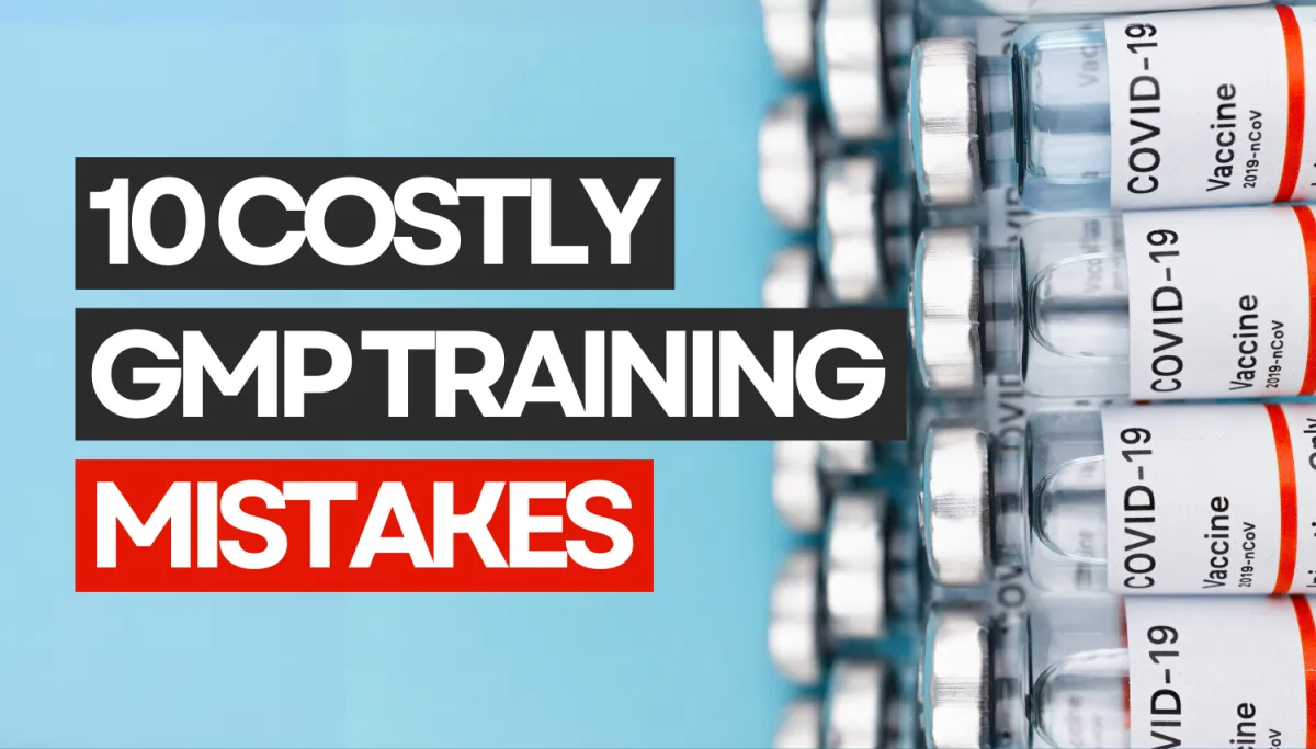 10 Costly GMP Training Mistakes