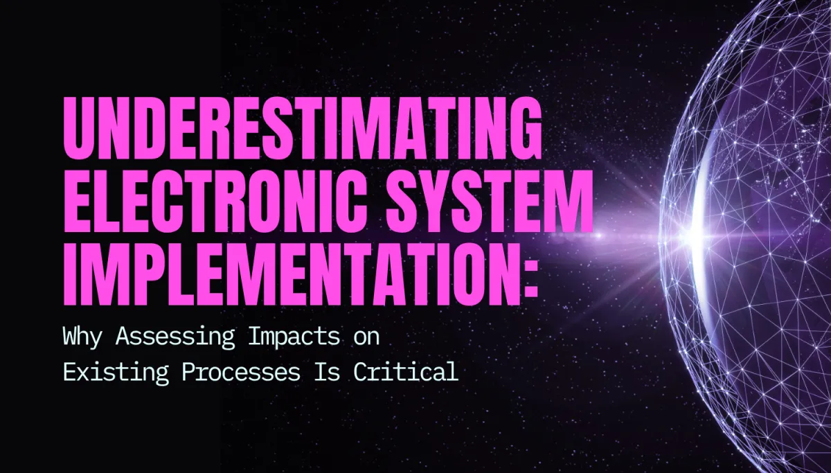 Underestimating Electronic System Implementation: Why Assessing Impacts on Existing Processes Is Critical