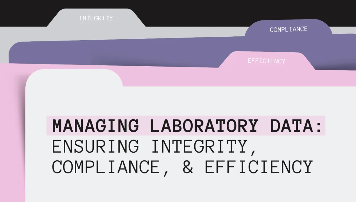 Managing Laboratory Data: Ensuring Integrity, Compliance, and Efficiency
