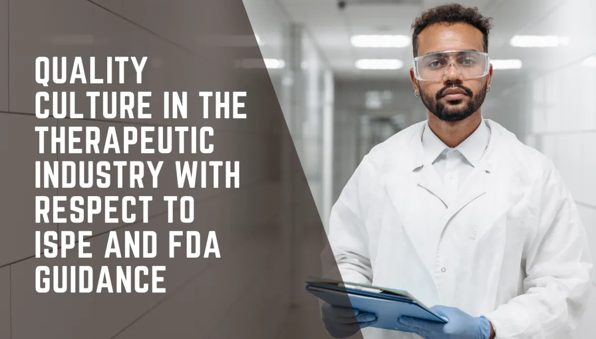 Quality Culture in the Therapeutic Industry with Respect to ISPE and FDA Guidance