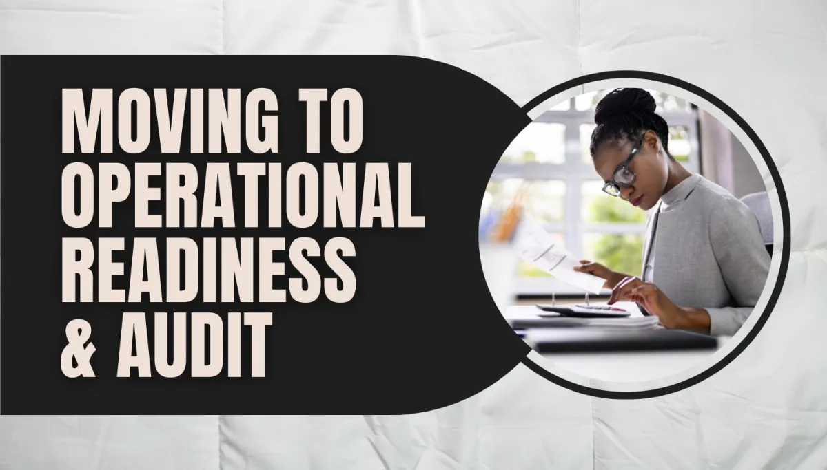 Moving to Operational Readiness and Audit