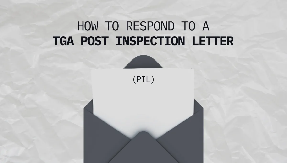 How to respond to a TGA Post Inspection Letter (PIL)
