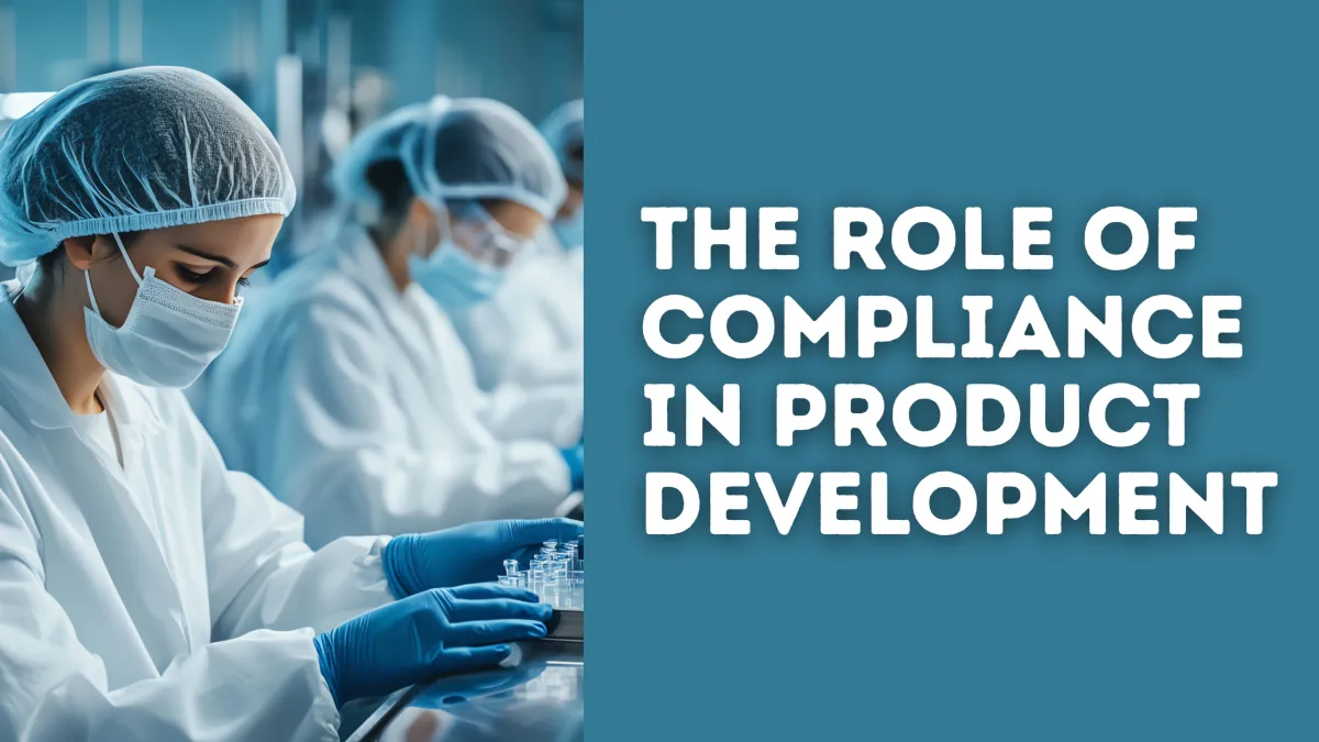 The Role of Compliance in Product Development