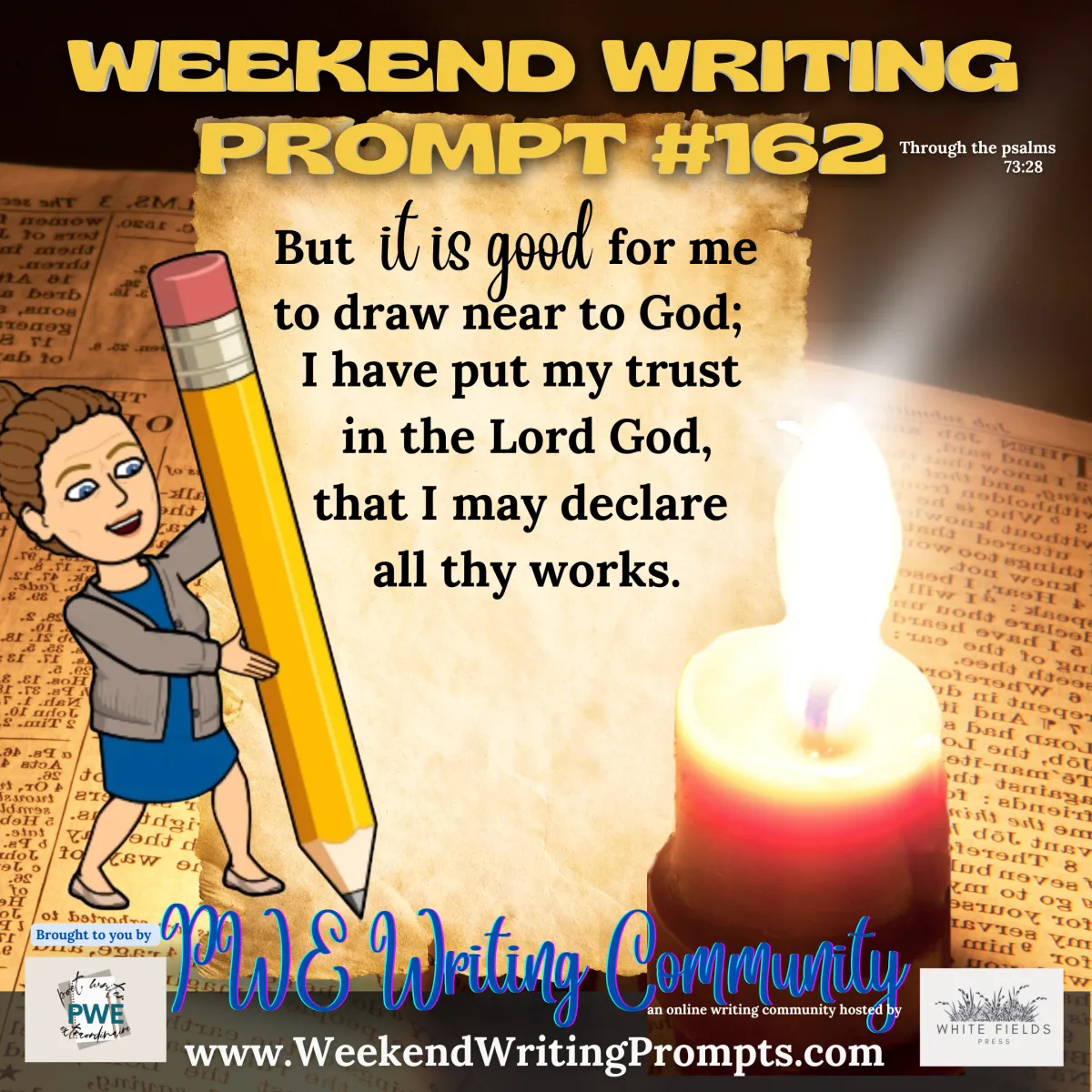 Weekend Writing Prompt #162: But it is good for me to draw near to God; I have put my trust in the Lord God, that I may declare all thy works.