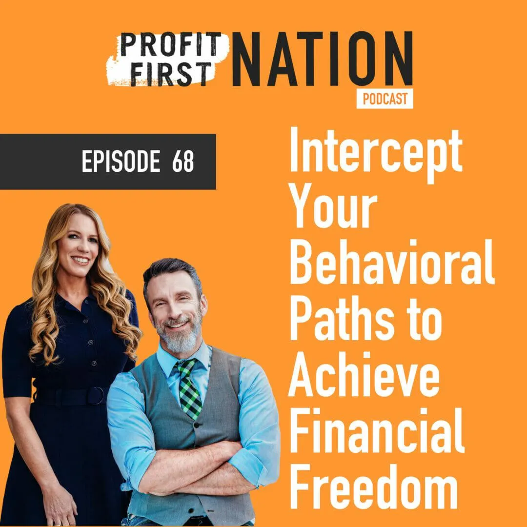 Ep. 68 Intercept Your Behavioral Paths to Achieve Financial Freedom