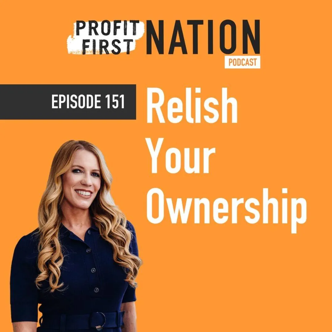 Ep 151 Relish Your Ownership