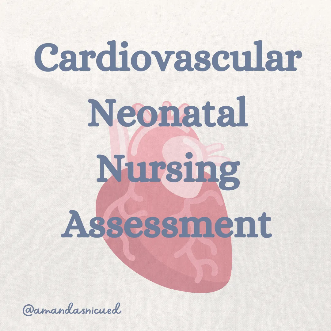 neonatal nursing cardiac assessment amandasnicued