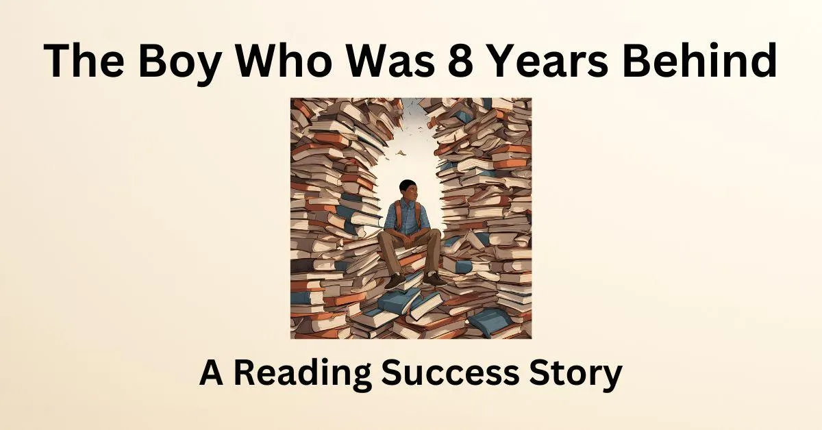 The Boy Who Was 8 Years Behind in Reading