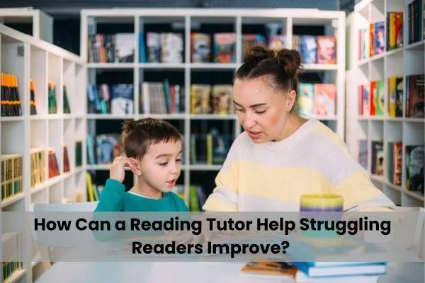 How Can a Reading Tutor Help Struggling Readers Improve?