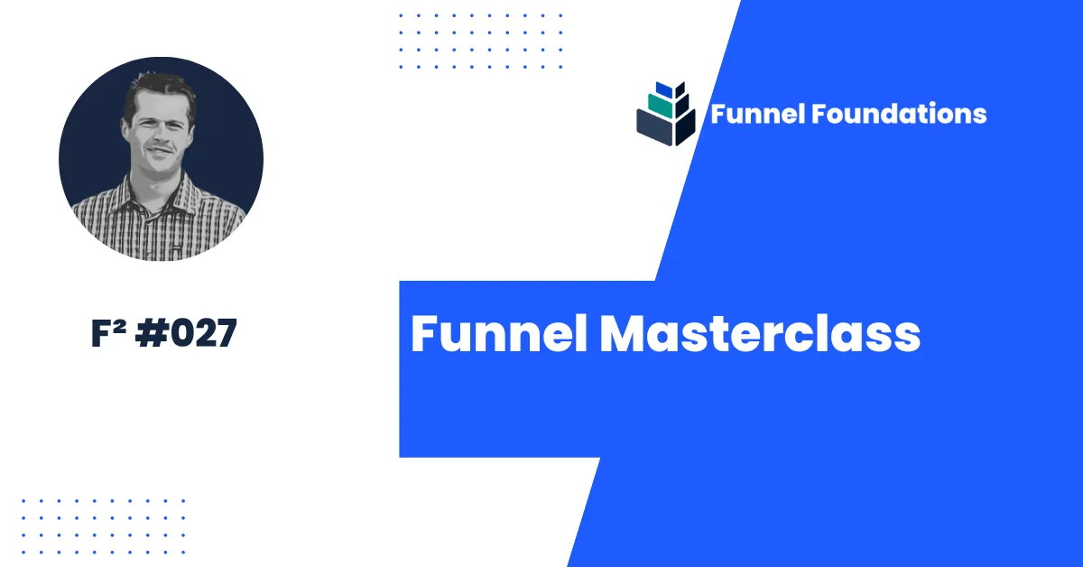 Funnel Masterclass - The Funnel Foundations Newsletter