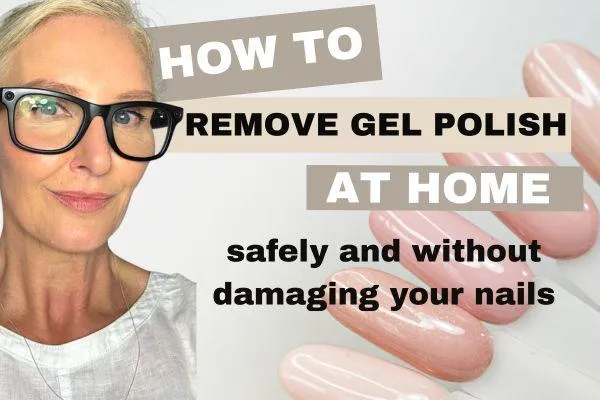 How to Remove Gel Polish at Home (safely and without damaging your nails)