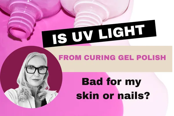 Is UV Light from Gel Curing Bad for My Skin or Nails?